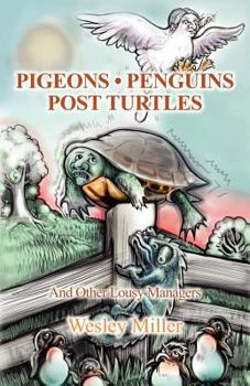 Paperback Pigeons Penguins Post Turtles: And Other Lousy Managers Book