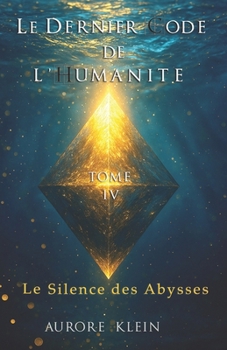 Paperback Le Dernier Code de l'Humanité - Tome IV: Le Silence des Abysses [French] Book