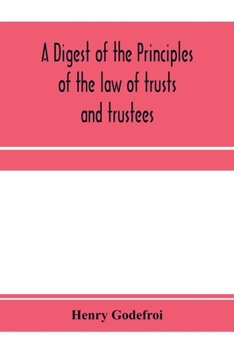 Paperback A digest of the principles of the law of trusts and trustees Book