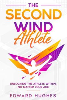 Paperback The Second Wind Athlete: Unlocking the Athlete Within, No Matter Your Age Book