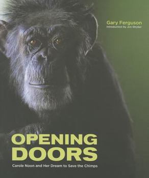 Hardcover Opening Doors: Carole Noon and Her Dream to Save the Chimps Book