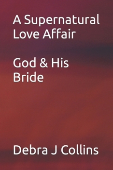 Paperback A Supernatural Love Affair: God and His Bride Book
