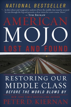 Paperback American Mojo: Lost and Found: Restoring Our Middle Class Before the World Blows by Book