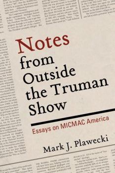 Paperback Notes from Outside the Truman Show: Essays on MICMAC America Book