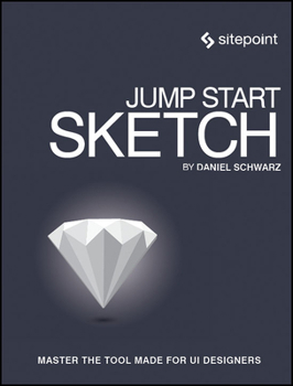 Paperback Jump Start Sketch: Master the Tool Made for Ui Designers Book