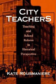 Paperback City Teachers: Teaching and School Reform in Historical Perspective Book