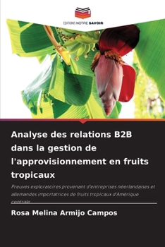 Analyse des relations B2B dans la gestion de l'approvisionnement en fruits tropicaux (French Edition)