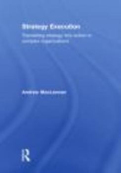 Hardcover Strategy Execution: Translating Strategy into Action in Complex Organizations Book