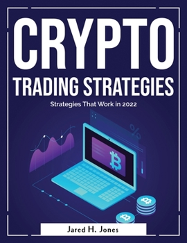 Paperback Crypto Trading Strategies: Strategies That Work in 2022 Book
