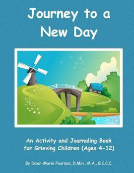 Paperback Journey to a New Day: An Activity and Journaling Book for Grieving Children Book