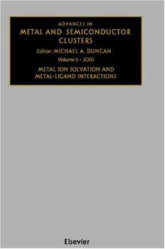 Hardcover Advances in Metal and Semiconductor Clusters: Metal Ion Solvation and Metal-Ligand Interactions Volume 5 Book