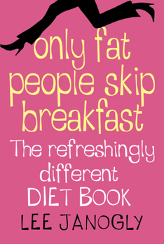 Paperback Only Fat People Skip Breakfast: The Refreshingly Different Diet Book [Large Print] Book