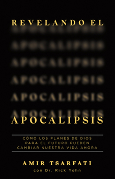 Paperback Revelando El Apocalipsis / Revealing Revelation. How God's Plans for the Future Can Change Your Life Now [Spanish] Book