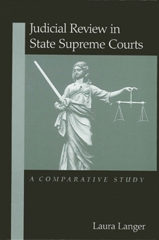 Judicial Review in State Supreme Courts: A Comparative Study - Book  of the SUNY Series in American Constitutionalism