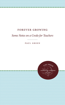 Paperback Forever Growing: Some Notes on a Credo for Teachers Book