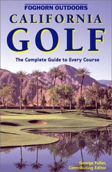 Paperback Foghorn California Golf: The Complete Guide to Every Course Book