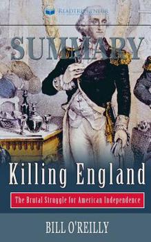 Paperback Summary of Killing England: The Brutal Struggle for American Independence by Bill O'Reilly Book