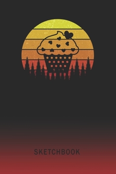 Sketchbook: Cupcake Blank Imaginative Sketch Book Paper | Teach & Practice Drawing for Experienced & Aspiring Artists & Illustrators | Creative Writing Pad | Create, Imagine & Learn to Draw