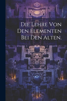 Paperback Die Lehre von den Elementen bei den Alten. [German] Book