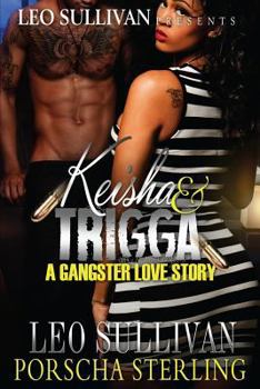Keisha & Trigga: A Gangster Love Story - Book #1 of the Keisha & Trigga