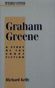 Hardcover Graham Greene: A Study in Short Fiction Book