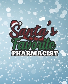 SANTA'S FAVORITE PHARMACIST: Christmas Design : College Ruled Lined Notebook | 120 Pages Perfect Funny Gift keepsake Journal, Diary