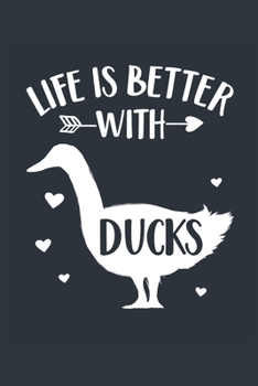 Life Is Better With Ducks Notebook - Duck Gift for Duck Lovers - Duck Journal - Duck Diary: Medium College-Ruled Journey Diary, 110 page, Lined, 6x9 (15.2 x 22.9 cm)