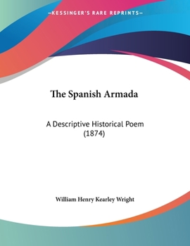 Paperback The Spanish Armada: A Descriptive Historical Poem (1874) Book