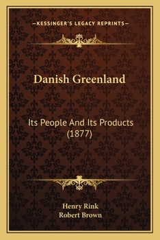 Paperback Danish Greenland: Its People And Its Products (1877) Book