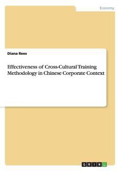Paperback Effectiveness of Cross-Cultural Training Methodology in Chinese Corporate Context Book