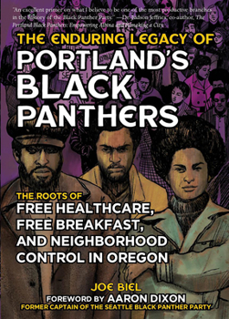 Paperback The Enduring Legacy of Portland's Black Panthers: The Roots of Free Healthcare, Free Breakfast, and Neighborhood Control in Oregon Book