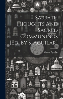Hardcover Sabbath Thoughts And Sacred Communings [ed. By S. Aguilar] Book