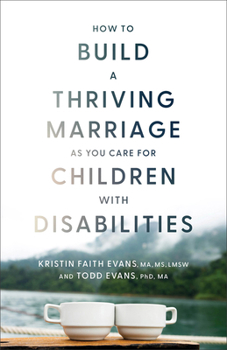 Paperback How to Build a Thriving Marriage as You Care for Children with Disabilities Book