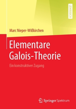 Paperback Elementare Galois-Theorie: Ein Konstruktiver Zugang [German] Book