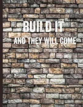 Paperback Build It And They Will Come: Brick Wall Builder DIY Home Handyman Notebook Journal. 120 Pages 8.5" X 11" Half Graph Grid Paper Half Blank Paper for Book