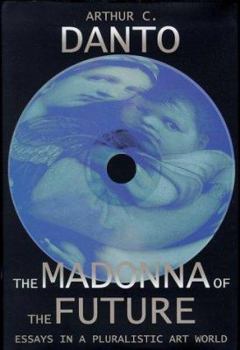 Hardcover The Madonna of the Future: Essays in a Pluralistic Art World Book
