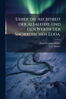 Paperback Ueber die Aechtheit der Alsalehre und den Werth der Snorroischen Edda. [German] Book