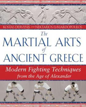 Paperback The Martial Arts of Ancient Greece: Modern Fighting Techniques from the Age of Alexander Book