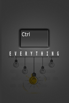Everything Is Under CTRL: Code Lover Birthday Lined Journal/Notebook Gift, Developer Birthday Gift Idea Geek Programmer Blank Funny Book 110 Pages of ... 100 Pages, 6x9, Soft Cover, Matte Finish