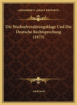 Hardcover Die Wechselrevalirungsklage Und Die Deutsche Rechtsprechung (1873) [German] Book
