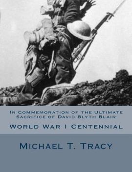 Paperback In Commemoration of the Ultimate Sacrifice of David Blyth Blair: World War I Centennial Book