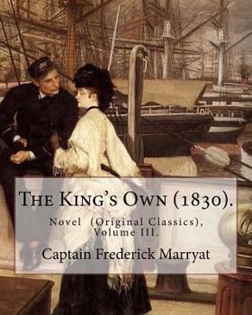 Paperback The King's Own (1830). By: Captain Frederick Marryat (Volume III.): Novel (Original Classics), in three volumes Book
