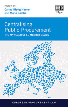 Hardcover Centralising Public Procurement: The Approach of EU Member States (European Procurement Law series) Book