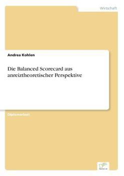 Paperback Die Balanced Scorecard aus anreiztheoretischer Perspektive [German] Book