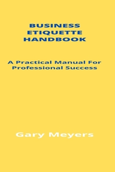 Paperback Business Etiquette Handbook: A Practical Manual For Professional Success Book