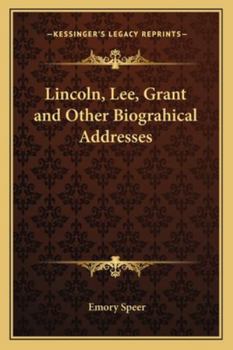 Lincoln, Lee, Grant And Other Biograhical Addresses