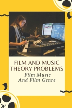 Paperback Film And Music Theory Problems: Film Music And Film Genre: Film Music Theory Book