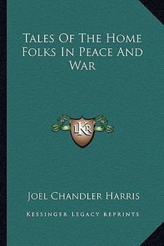 Tales of the Home Folks in Peace and War