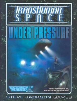 Transhuman Space: Under Pressure - Book  of the Transhuman Space
