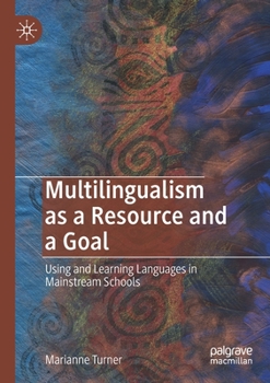 Paperback Multilingualism as a Resource and a Goal: Using and Learning Languages in Mainstream Schools Book